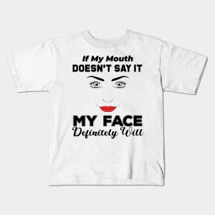 If My Mouth Doesn't Say It My Face Definitely Will - Funny Summer Sayings Quotes Sarcastic Gift Kids T-Shirt
